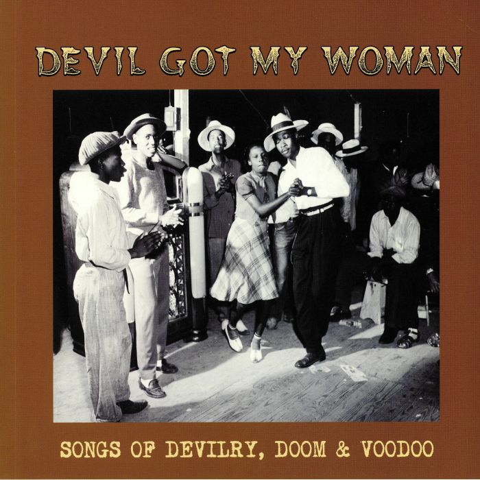 Various Artists Devil Got My Woman: Songs Of Devilry Doom and Voodoo
