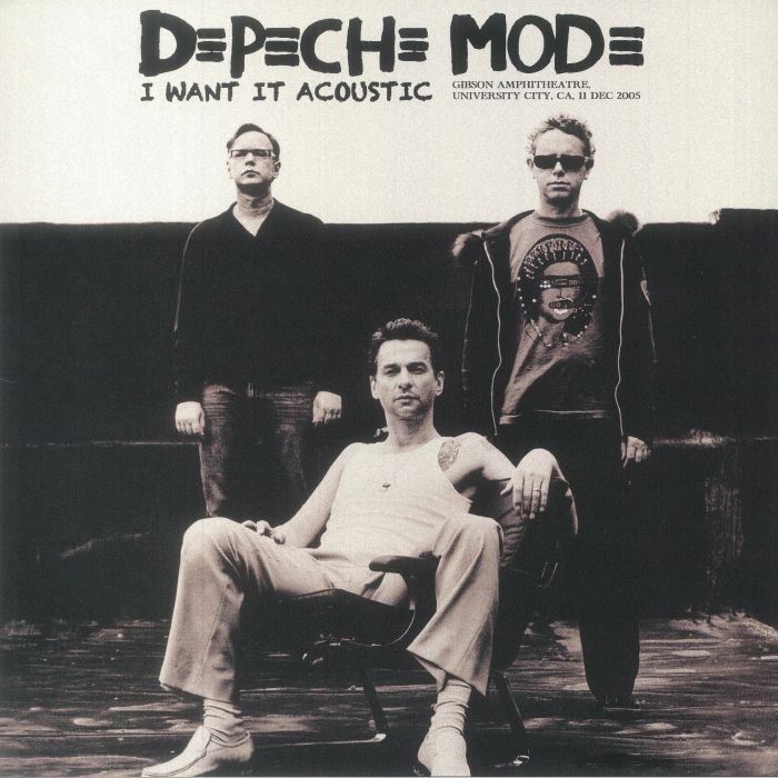 Depeche Mode I Want It Acoustic: Gibson Amphitheatre University City CA 11 Dec 2005