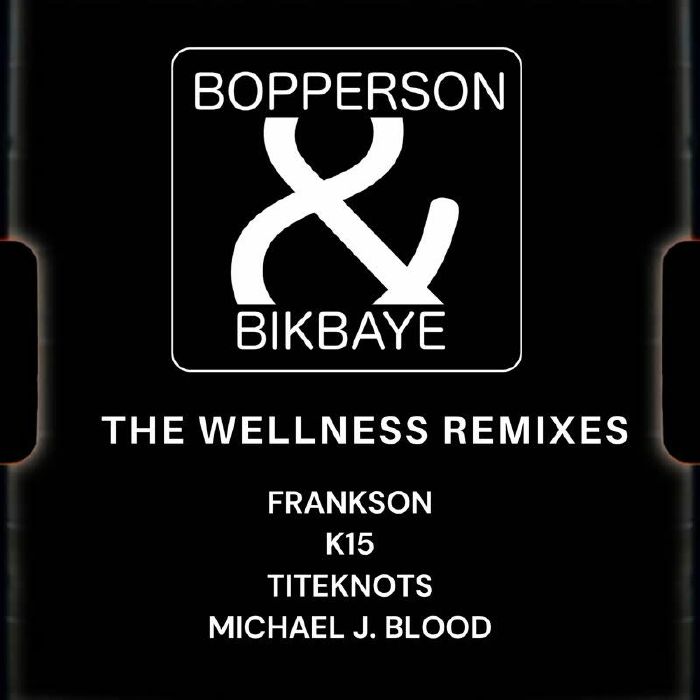 Bopperson | Bikbaye The Wellness remixes