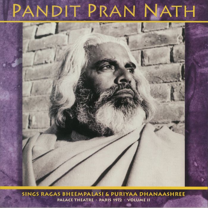 Pandit Pran Nath Sinngs Ragas Bheempalasi and Puriyaa Dhanaashree: Palace Theatre Paris 1972 Vol 2