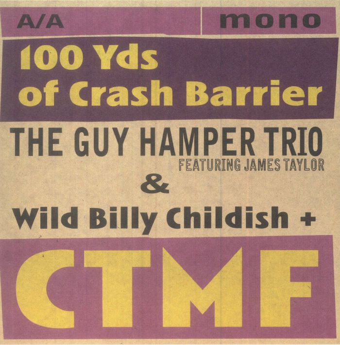 Guy Hamper Trio | Wild Billy Childish | Ctmf 100 Yds Of Crash Barrier (mono)
