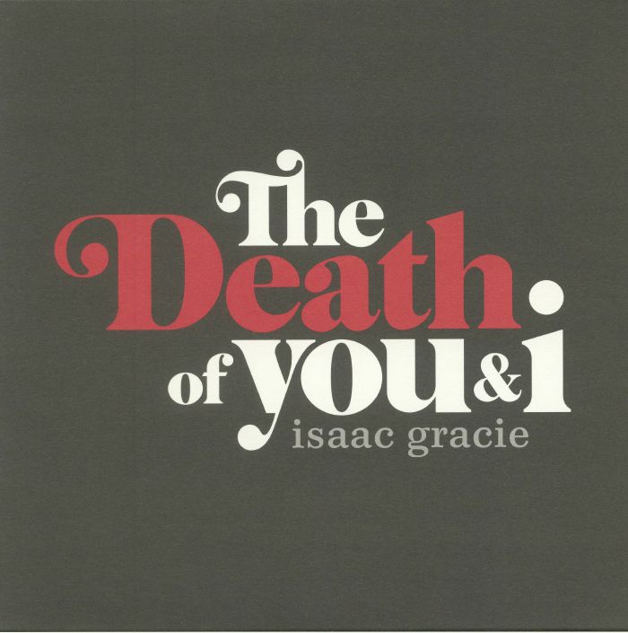 Isaac Gracie The Death Of You and I