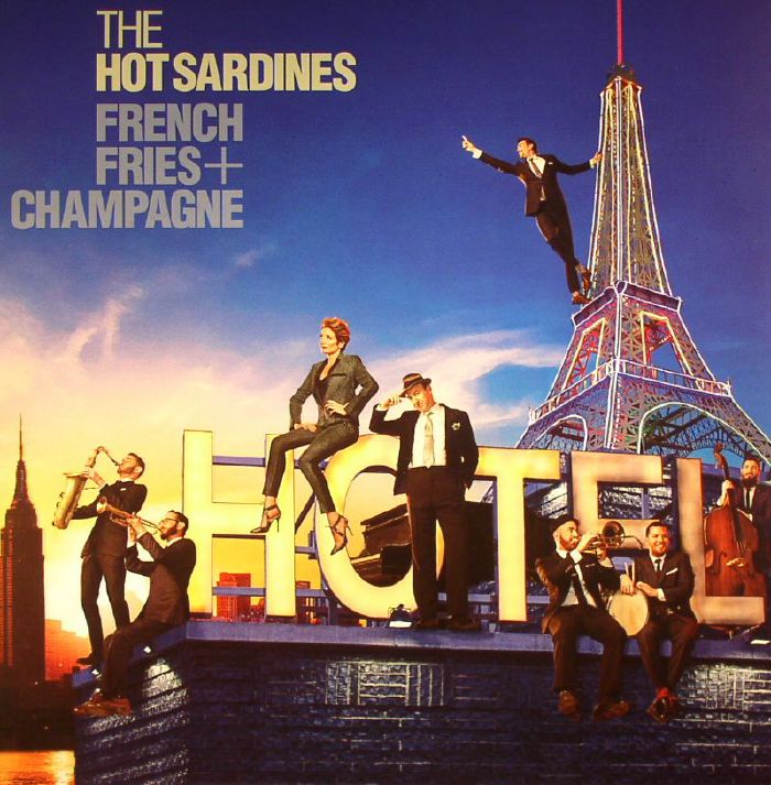 The Hot Sardines French Fries and Champagne