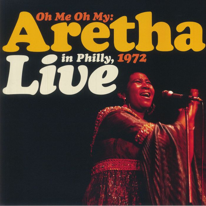 Aretha Franklin Oh Me Oh My: Aretha Live In Philly 1972 (Record Store Day RSD 2021)