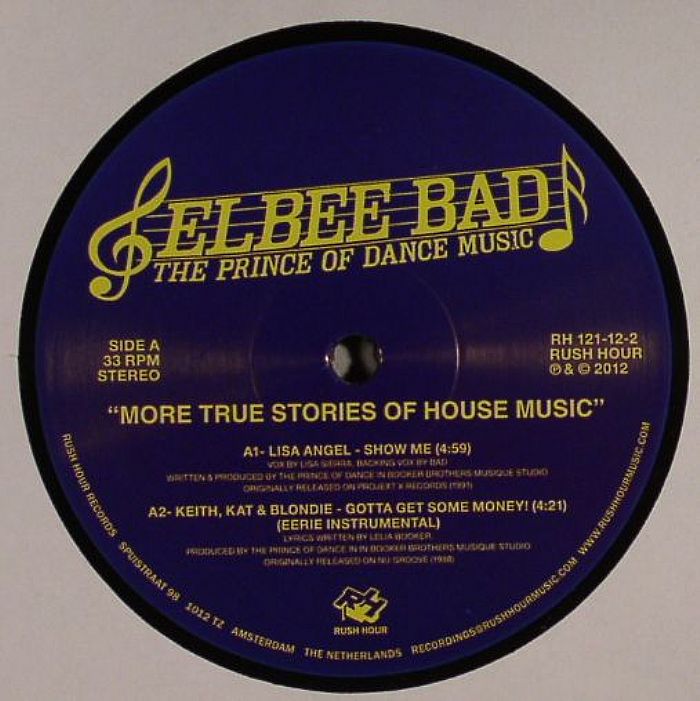 Elbee Bad Aka The Prince Of Dance Music More True Stories Of House Music