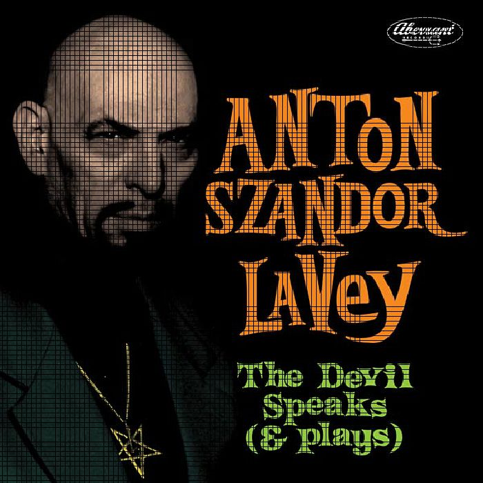 Anton Szandor Lavey The Devil Speaks (and Plays)