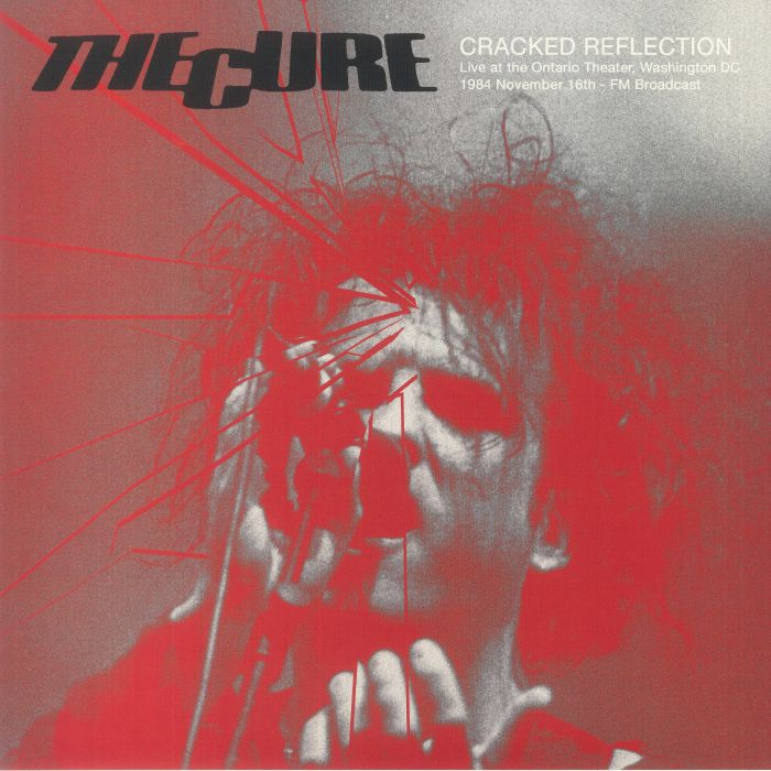 The Cure Cracked Reflection: Live At The Ontario Theater Washington DC 16th November 1984