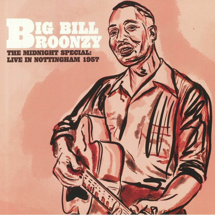 Big Bill Broonzy The Midnight Special: Live In Nottingham 1957