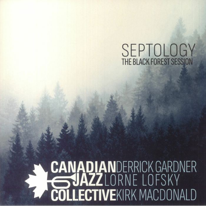 Canadian Jazz Collective Septology: The Black Forest Session