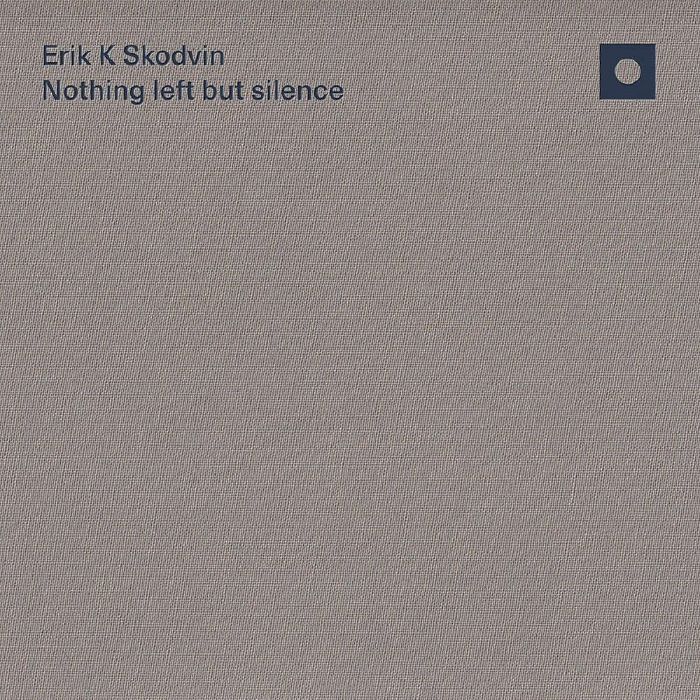 Erik K Skodvin Nothing Left But Silence