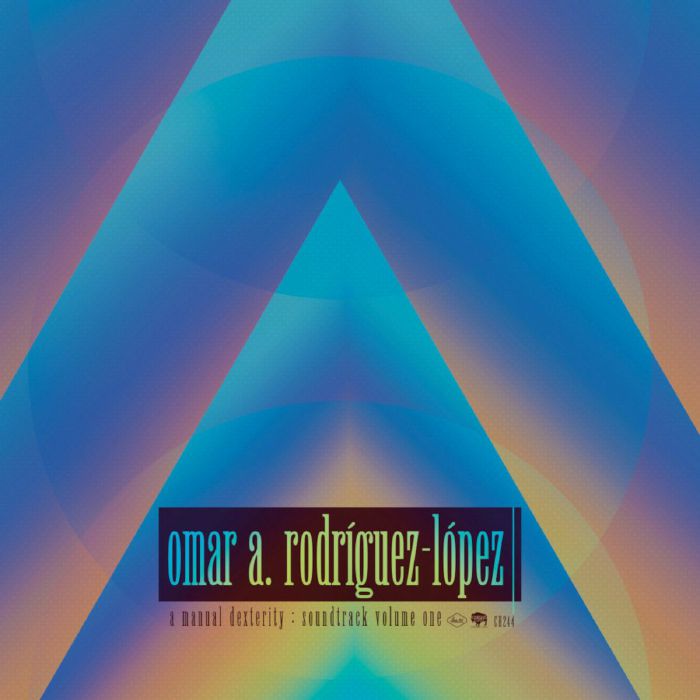 Omar Rodriguez Lopez Manual Dexterity: Soundtrack Volume One