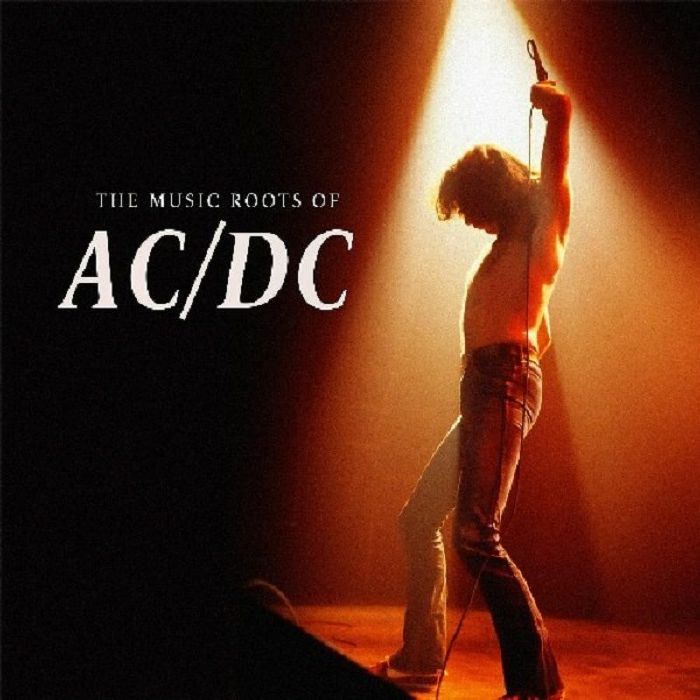 Ac | Dc The Music Roots Of