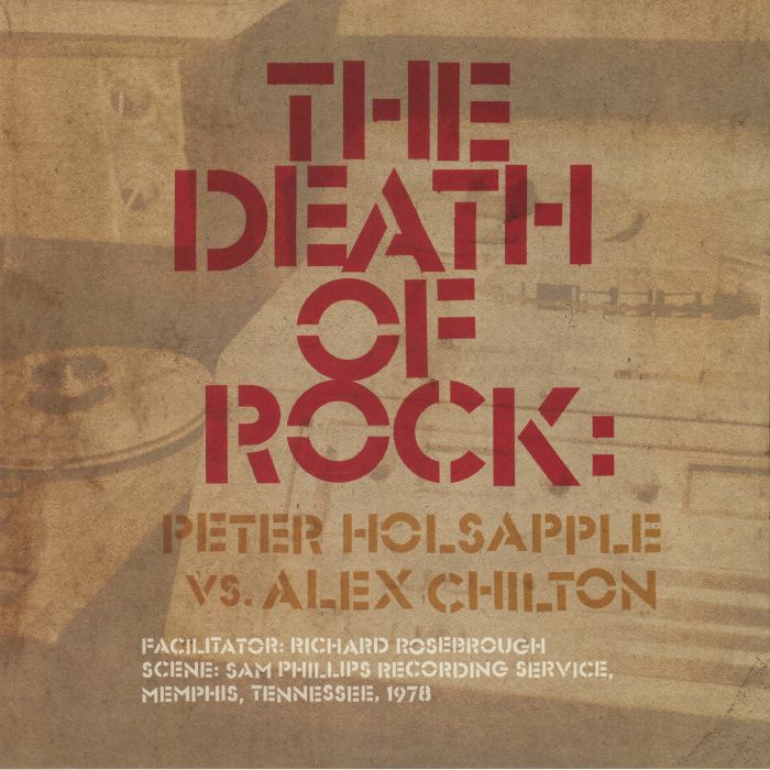 Peter Holsapple | Alex Chilton The Death Of Rock