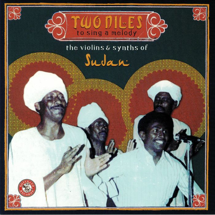 Various Artists Two Niles To Sing A Melody: The Violins and Synths Of Sudan