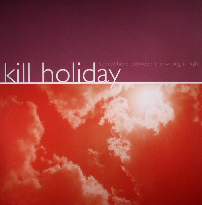 Kill Holiday Somewhere Between The Wrong Is Right (Record Store Day 2016)