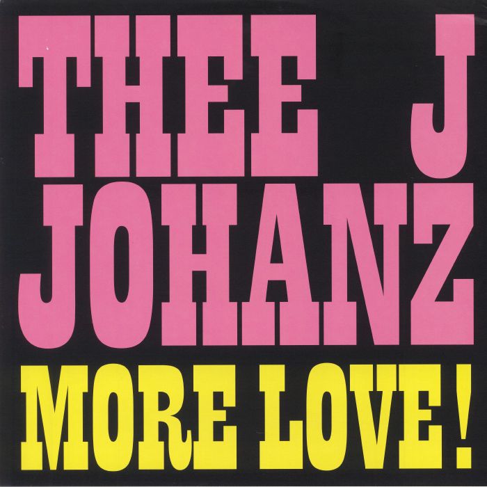 Thee J Johanz More Love!