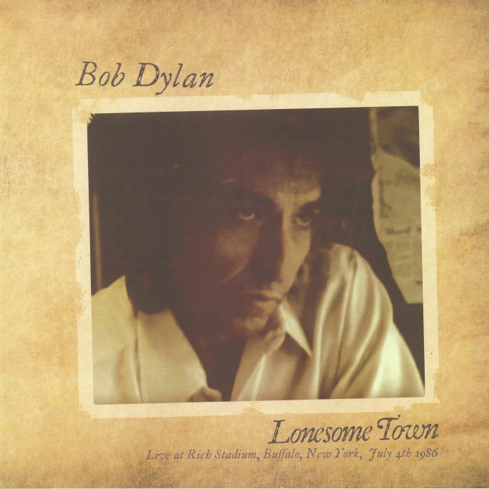 Bob Dylan Lonesome Town: Live At Rich Stadium Buffalo New York July 4th 1986