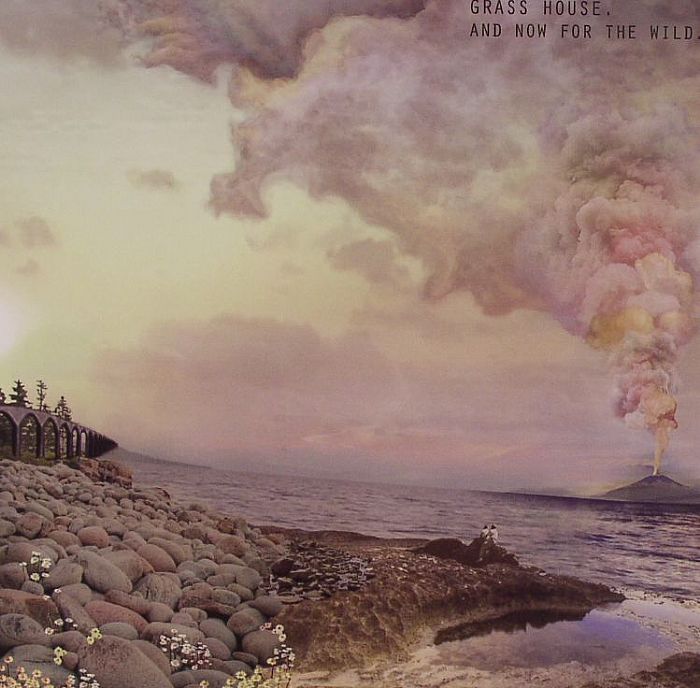 Grass House And Now For The Wild