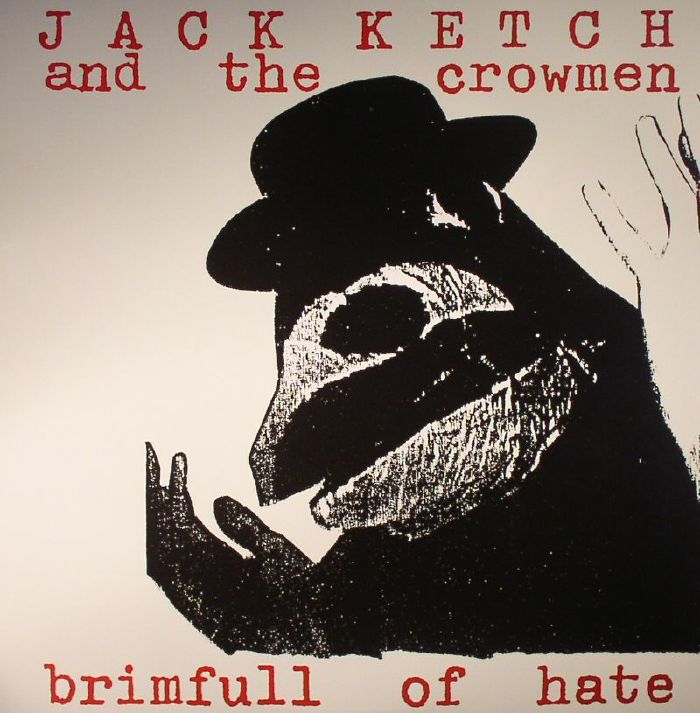 Jack Ketch and The Crowmen Brimfull Of Hate (remastered)