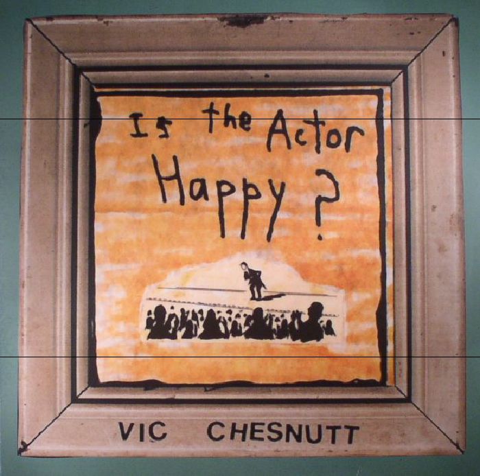 Vic Chesnutt Is The Actor Happy (remastered)