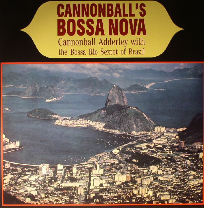 Cannonball Adderley | The Bossa Rio Sextet Cannonballs Bossa Nova (reissue)