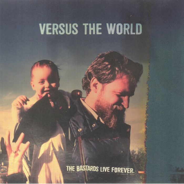 Versus The World The Bastards Live Forever