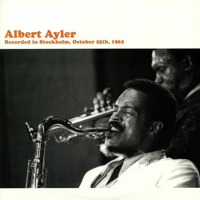 Albert Ayler Recorded in Stockholm October 25th 1962