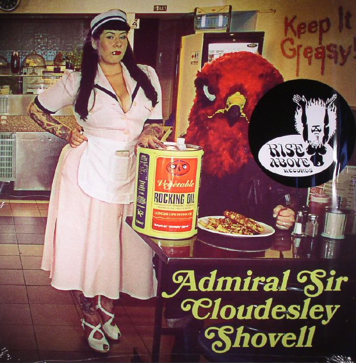 Admiral Sir Cloudesley Shovell Keep It Greasy!