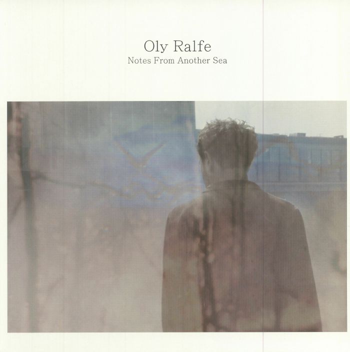 Oly Ralfe Notes From Another Sea