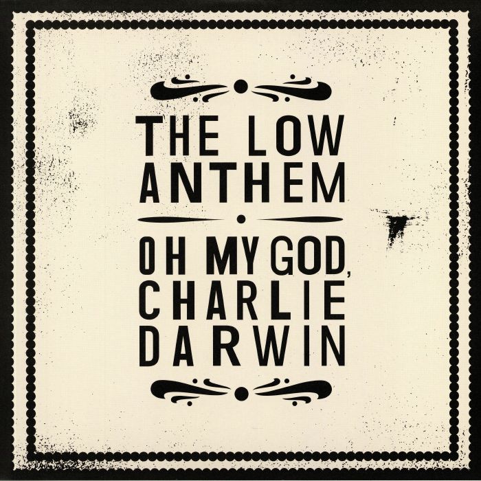 The Low Anthem Oh My God Charlie Darwin (10th Anniversary Edition)