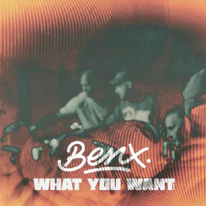 Benx What You Want EP