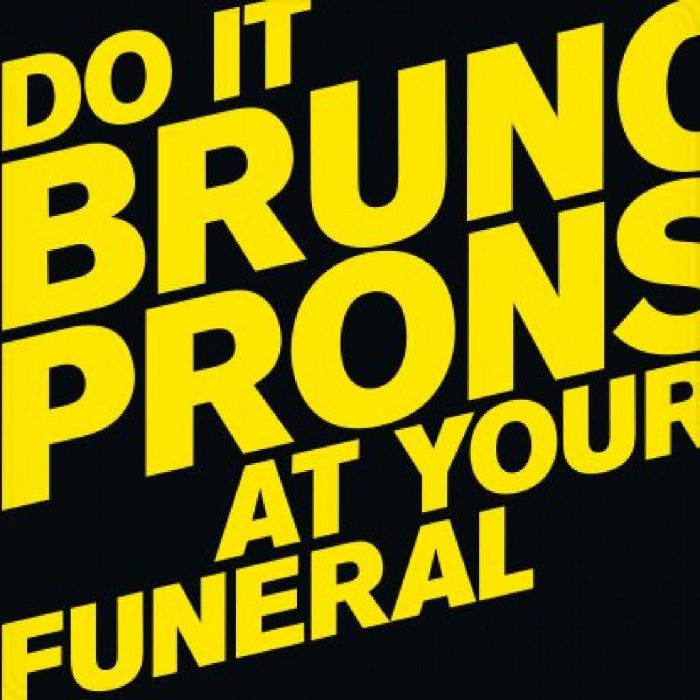 Bruno Pronsato Do It At Your Funeral