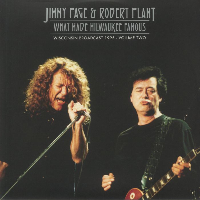 Jimmy Page | Robert Plant What Made Milwaukee Famous: Wisconsin Broadcast 1995 Volume Two