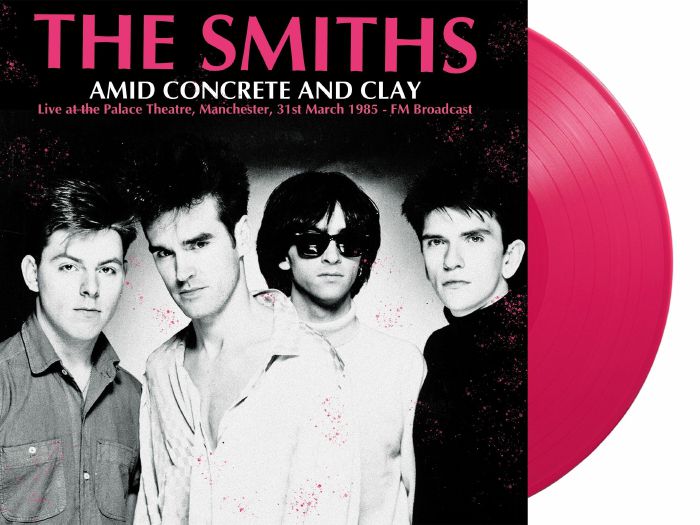 The Smiths – Amid Concrete and Clay: Live At The Palace Theatre Manchester 31st March 1985: FM Broadcast vinyl cover