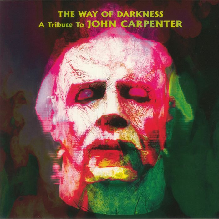 John Carpenter The Way Of Darkness: A Tribute To John Carpenter