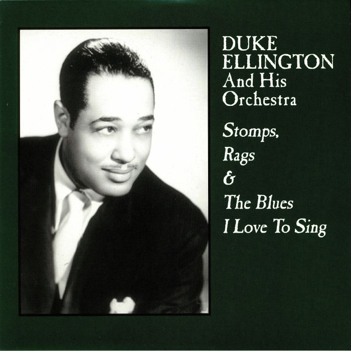 Duke Ellington and His Orchestra Stomps Rags & The Blues I Love To Sing