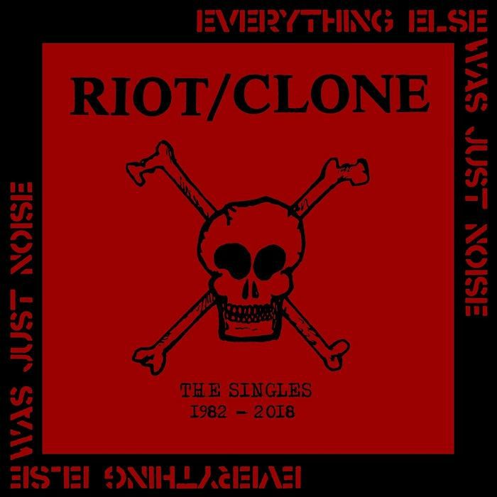 Riot | Clone Everything Else Was Just Noise: The Singles 1982 2018