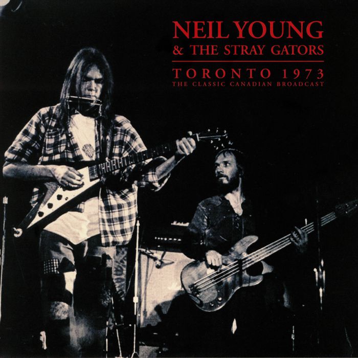 Neil Young | The Stray Gators Toronto 1973: The Classic Canadian Broadcast