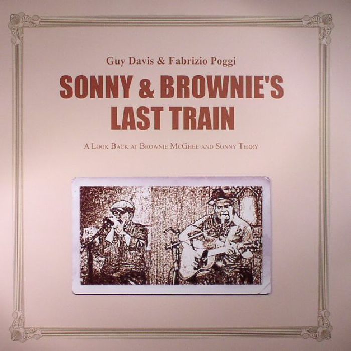 Guy Davis | Fabrizio Poggi Sonny and Brownies Last Train: A Look Back At Brownie McGhee and Sonny Terry