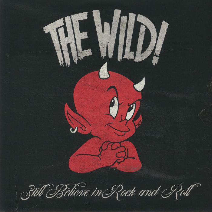 The Wild Still Believe In Rock and Roll