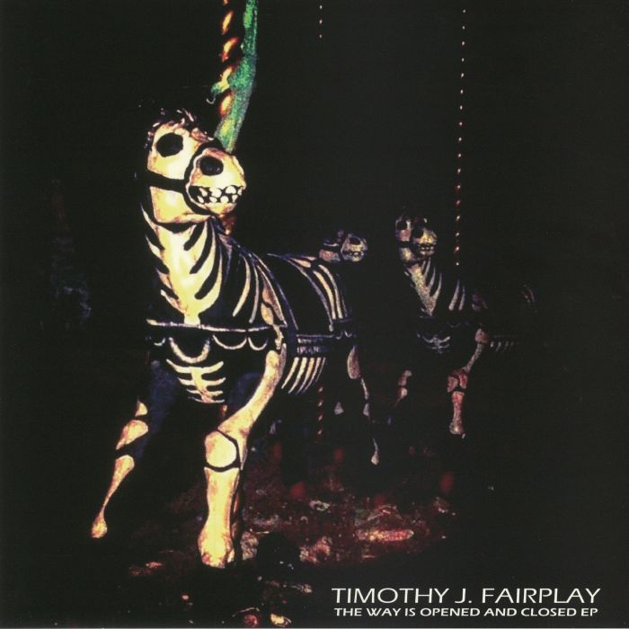 Timothy J Fairplay The Way Is Opened and Closed EP
