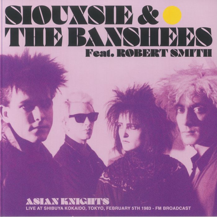 Siouxsie and The Banshees | Robert Smith Asian Knights: Live At Shibuya Kokaido Tokyo February 5th 1983 FM Broadcast