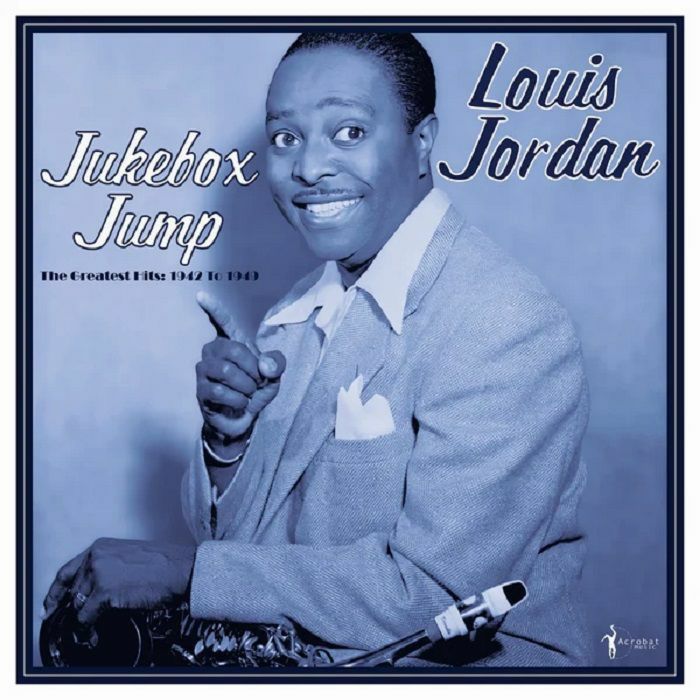 Louis Jordan Jukebox Jump: Greatest Hits 1942 49