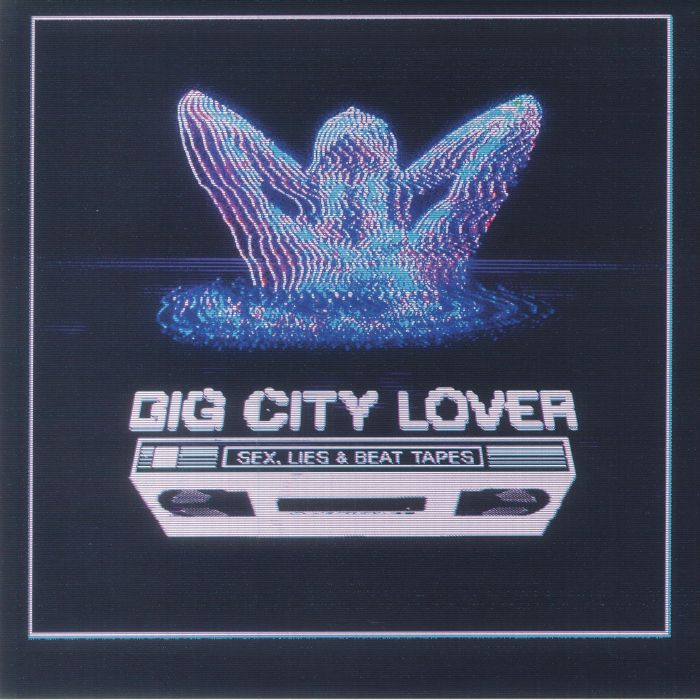 Big City Lover Sex Lies and Beat Tapes