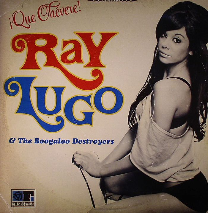 Ray Lugo | The Boogaloo Destroyers Que Chevere! (stereo) (reissue)