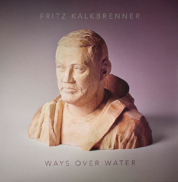 Fritz Kalkbrenner Ways Over Water