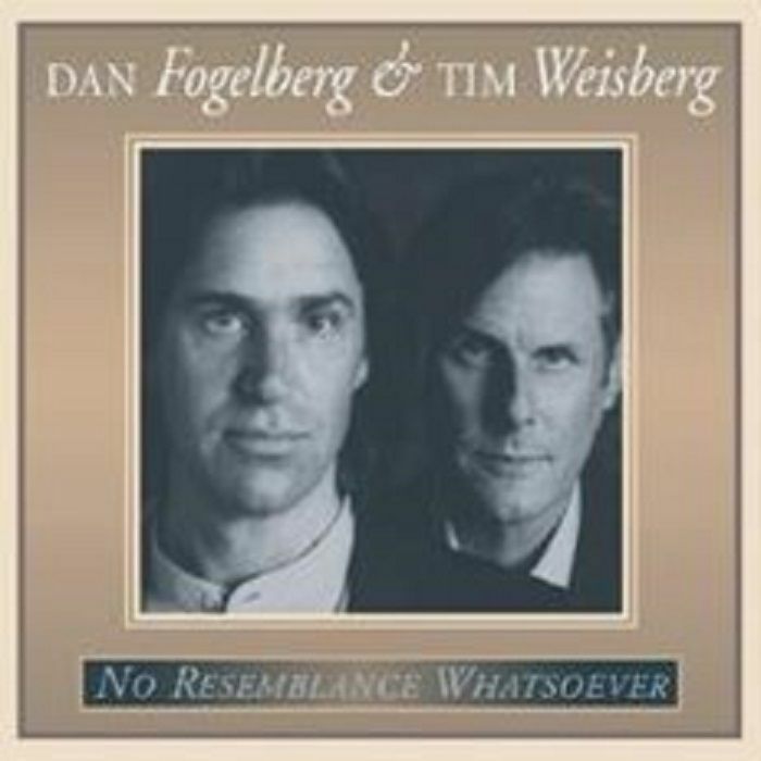 Dan Fogelberg | Tim Weisberg No Resemblance Whatsoever