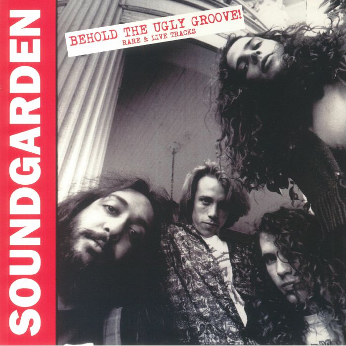 Soundgarden Behold The Ugly Groove!: Rare and Live Tracks