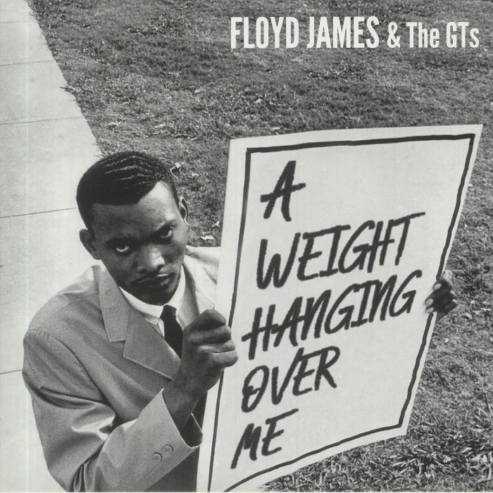 Floyd James and The Gts A Weight (Hanging Over Me)