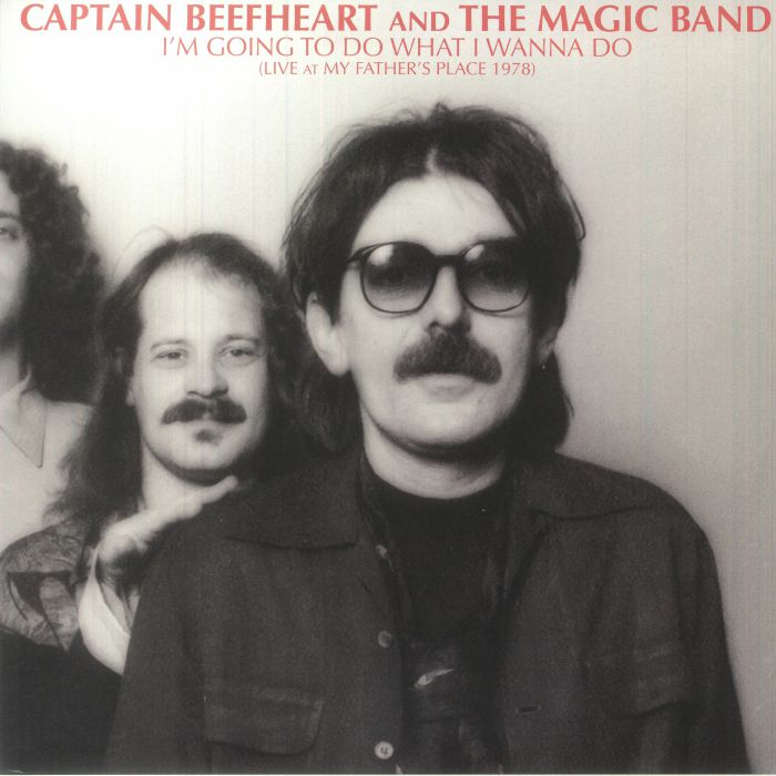 Captain Beefheart and The Magic Band Im Going To Do What I Wanna Do: Live At My Fathers Place 1978
